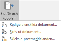 Som en del av Word dokumentkoppling väljer du Slutför & Koppla i gruppen Slutför på fliken Utskick och väljer sedan ett alternativ.