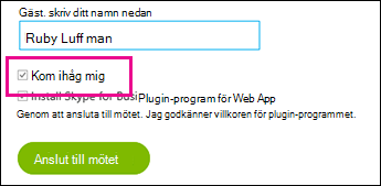Välj Kom ihåg mig när du loggar in för att spara inställningarna