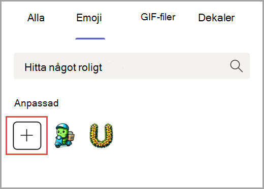 Välj plustecknet för att lägga till en anpassad emoji.