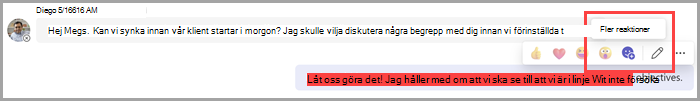 Välj fler reaktioner om du vill lägga till emojier i standardreaktionerna.