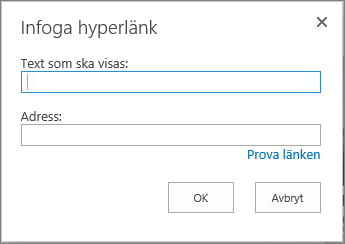 Skärmbild av dialogrutan Infoga hyperlänk som innehåller fältet Text som ska visas för länkens namn och fältet Adress för länkarnas URL. Om du vill kontrollera att länken fungerar väljer du alternativet Prova länk.