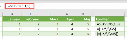 Skapa en vågrät matriskonstant med =SEKVENS(1,5) eller ={1,2,3,4,5}