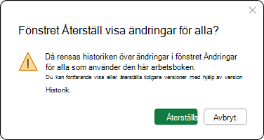 Då rensas ändringshistoriken i fönstret Ändringar för alla som använder den här arbetsboken. Du kan fortfarande visa eller återställa tidigare versioner med hjälp av Versionshistorik.