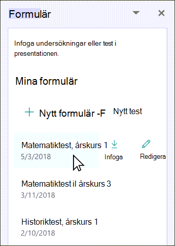 Hovra över namnet på det befintliga formuläret för att infoga eller redigera det.