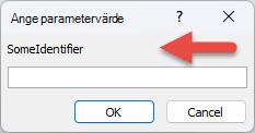 Visar ett exempel på en oväntad dialogruta för Ange parametervärde med en röd pil som pekar på identifieraretiketten SomeIdentifier, ett fält där du kan ange ett värde samt knapparna OK och Avbryt.