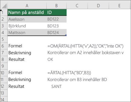 Ett exempel som använder funktionerna OM, ÄRNR och HITTA för att kontrollera om en del av en cell matchar specifik text
