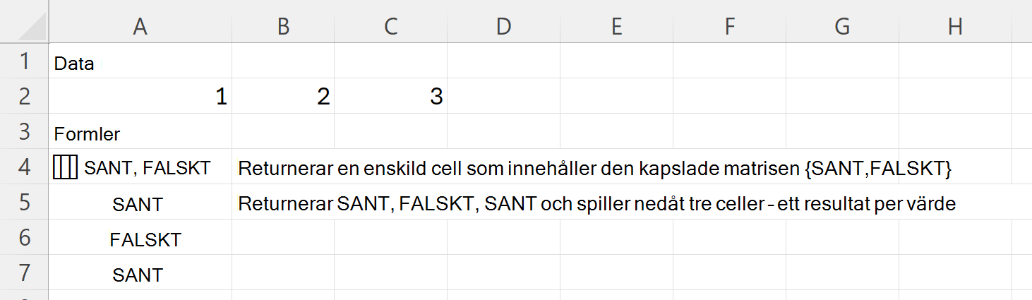 HAS returnerar SANT och FALSKT i en enstaka kapslad matriscell och SANT, FALSKT, SANT nedåt tre celler