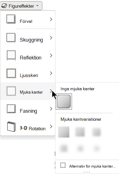 På menyn Figureffekter finns det flera alternativ för mjuka kanter att välja bland.