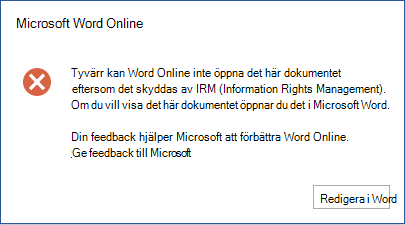 Tyvärr kan inte Word Online öppna dokumentet eftersom det skyddas av IRM (Information Rights Management). Om du vill visa det här dokumentet öppnar du det i Microsoft Word.