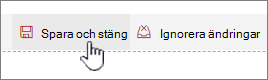Klicka på Spara och stäng för att behålla ändringarna