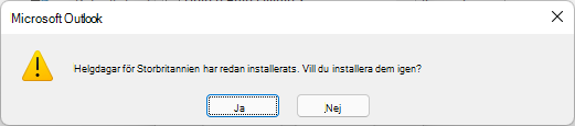 Helgdagar för Storbritannien har redan installerats. Vill du installera dem igen?