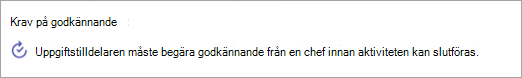 Skärmbild av godkännandekrav som lagts till i en uppgift.