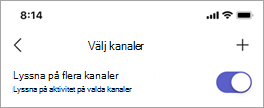 Växlingsknappen Lyssna på flera kanaler på skärmen Välj kanaler i Walkie-talkie