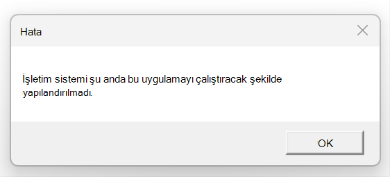Hatanın ekran görüntüsü İşletim sistemi şu anda bu uygulamayı çalıştıracak şekilde yapılandırılmadı.
