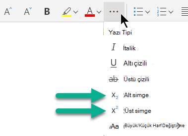Diğer Yazı Tipi Seçenekleri üç nokta düğmesini seçin ve ardından Alt simge veya Üst simge'yi seçin.