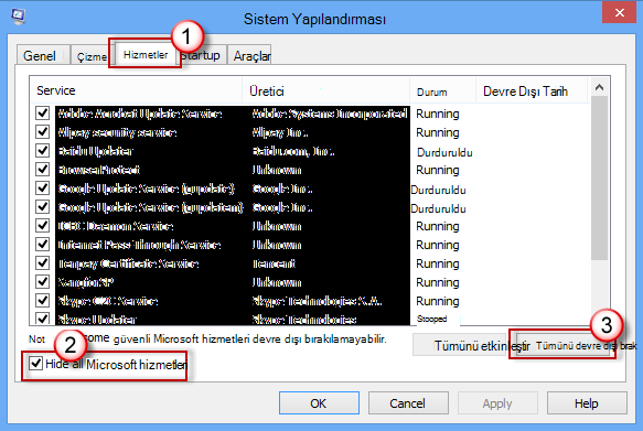 Sistem Yapılandırması - Hizmetler sekmesi - Tüm Microsoft hizmetlerini gizle onay kutusu işaretli - Tümünü devre dışı bırak