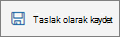 Taslak olarak kaydet düğmesi