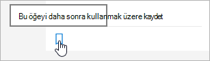 Daha sonrası için kaydetmek için simgeye tıklayın