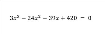 Örnek denklemler: 3x üzeri üçüncü eksi 24x kare eksi 39x artı 420 = 0