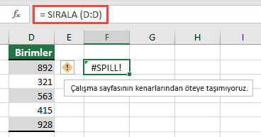 #SPILL! hatası görüntülenen F2 hücresindeki =SIRALA(D:D) çalışma kitabının kenarlarının dışına taşar. Bu hücreyi F1 hücresine taşıyın, düzgün çalışacaktır.