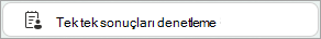 Sonuçları tek tek denetle düğmesi