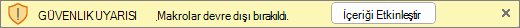 Makrolar devre dışı bırakıldı uyarı çubuğu