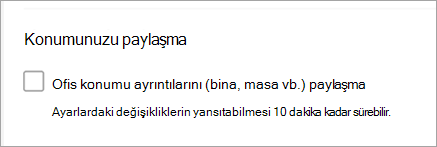 Ofis konumunu paylaş seçeneğinin işaretli olmadığını gösteren ekran görüntüsü