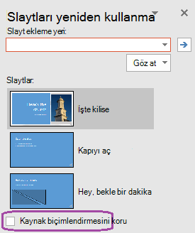 Eklenen slaytların özgün sunuda kullanılan stili korumasını istiyorsanız, Kaynak Biçimlendirmesini Koru seçeneğini belirtin.