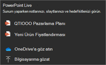 Dosya seçeneklerinin ve OneDrive PowerPoint Canlı a Göz At ve Dosyalarıma Gözat'ın gösterildiği paylaşım menüsünün ekran görüntüsü.