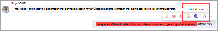 Varsayılan tepkilerinize emoji eklemek için daha fazla tepki seçin.