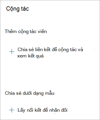 Trên màn hình Cộng tác, bạn có thể Chia sẻ liên kết để cộng tác với người khác hoặc chia sẻ biểu mẫu dưới dạng mẫu để người khác có thể nhân đôi biểu mẫu của bạn.