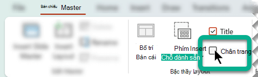 Trên tab Trang chiếu Cái, trong nhóm Bố trí Bản cái, chọn hộp Chân trang.
