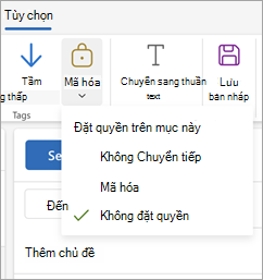 Compose thư mới, chọn Tùy chọn trong dải băng, rồi chọn Mã hóa để xem ba tùy chọn quyền cho thư của bạn.