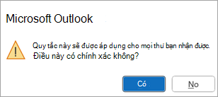 Một cửa sổ bật lên sẽ cho biết Quy tắc này sẽ được áp dụng cho mọi thư bạn nhận được. Điều này có chính xác không?
