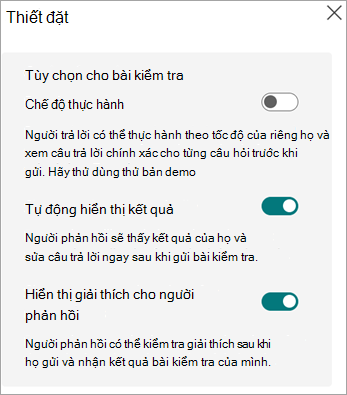 Chuyển đổi cho Chế độ Thực hành, hiển thị kết quả tự động và hiển thị giải thích câu trả lời cho người trả lời chỉ hiển thị cho bài kiểm tra.