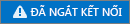 Trạng thái đã ngắt kết nối