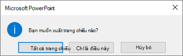 Khi được hỏi bạn muốn xuất trang chiếu nào, hãy bấm Chỉ Trang chiếu Này.