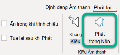 Trên dải băng, trên tab Phát lại, chọn Phát dưới Nền.