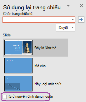 Chọn tùy chọn Giữ Định dạng Nguồn nếu bạn muốn các trang chiếu được chèn duy trì kiểu dáng được sử dụng trong bản trình bày gốc.