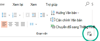 Mở hộp thoại Đoạn văn bằng cách bấm vào mũi tên ở góc dưới bên phải của nhóm Đoạn văn trên tab Trang đầu của dải băng.