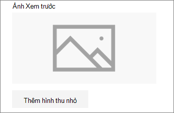 Bấm Thêm hình thu nhỏ hoặc Thay đổi để thêm hoặc sửa hình ảnh